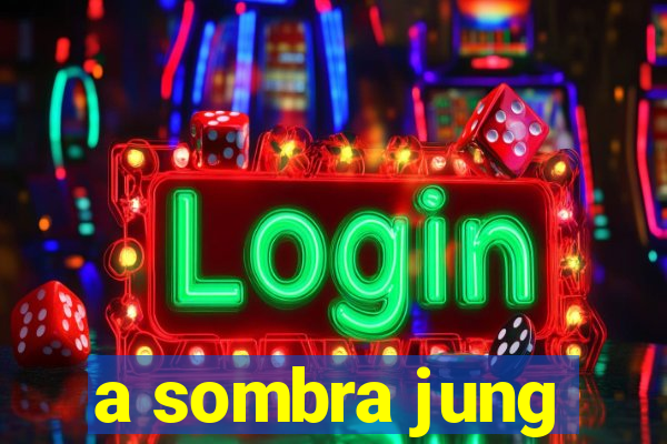 a sombra jung